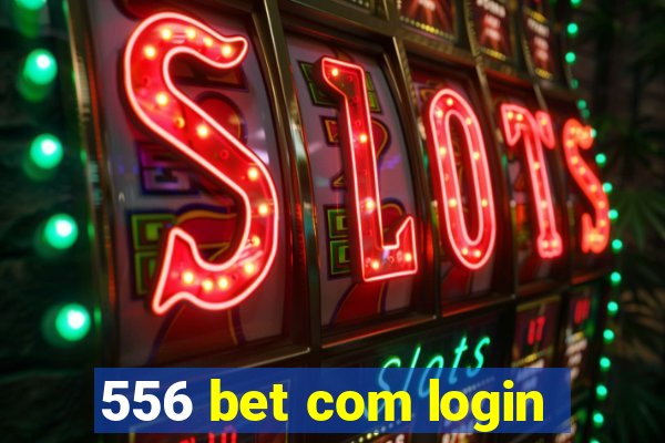 556 bet com login